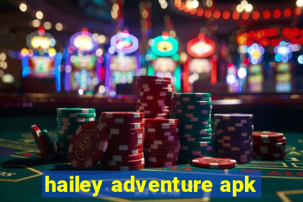 hailey adventure apk